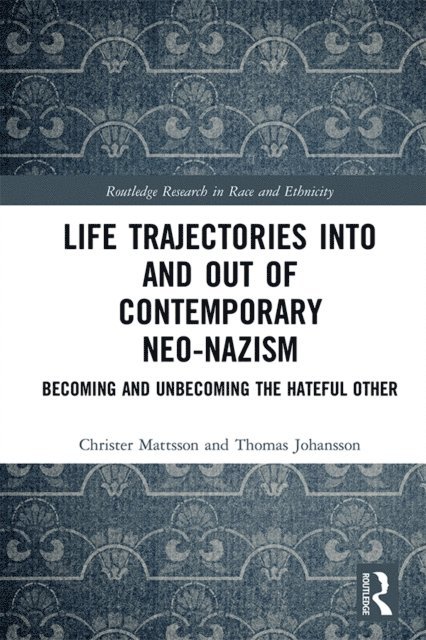 Thomas Johansson, Christer Mattsson - Life Trajectories Into and Out of Contemporary Neo-Nazism, E-bok