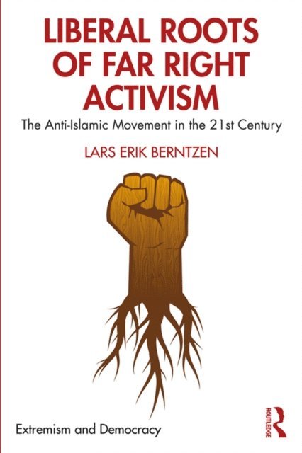 Lars Erik Berntzen - Liberal Roots of Far Right Activism, E-bok