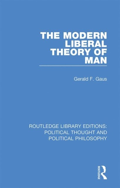 Gerald F. Gaus - Modern Liberal Theory of Man, E-bok