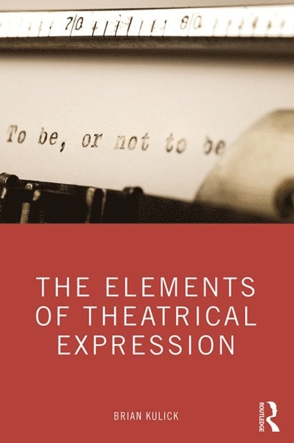 Brian Kulick - Elements of Theatrical Expression, E-bok. Tillgänglighet: Lägg i varukorg