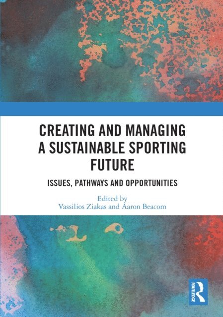 Aaron Beacom, Vassilios Ziakas - Creating and Managing a Sustainable Sporting Future, E-bok