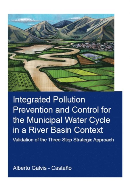 Alberto Galvis-Castano - Integrated Pollution Prevention and Control for the Municipal Water Cycle in a River Basin Context, E-bok