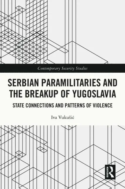Iva Vukusic - Serbian Paramilitaries and the Breakup of Yugoslavia, E-bok. Tillgänglighet: Lägg i varukorg