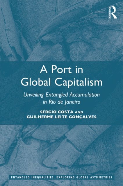 Guilherme Leite Goncalves, Sergio Costa - Port in Global Capitalism, E-bok