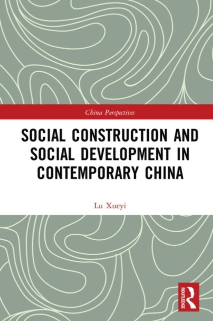 Xueyi Lu - Social Construction and Social Development in Contemporary China, E-bok