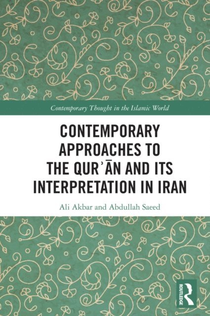 Abdullah Saeed, Ali Akbar - Contemporary Approaches to the Qur?an and its Interpretation in Iran, E-bok