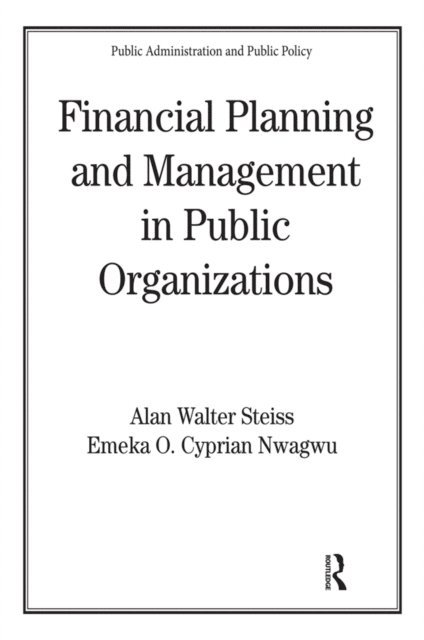 Emeka O. Nwagwu, Alan W. Steiss - Financial Planning and Management in Public Organizations, E-bok