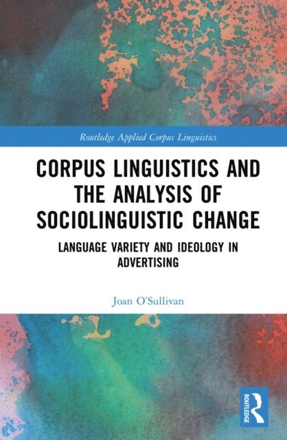 Joan O'Sullivan - Corpus Linguistics and the Analysis of Sociolinguistic Change, E-bok
