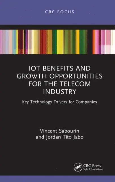 Jordan Tito Jabo, Vincent Sabourin - IoT Benefits and Growth Opportunities for the Telecom Industry, E-bok. Tillgänglighet: Lägg i varukorg