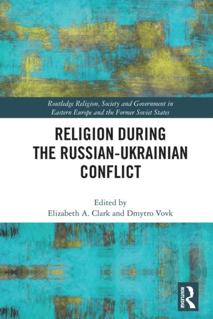 Dmytro Vovk, Elizabeth Clark - Religion During the Russian Ukrainian Conflict, E-bok