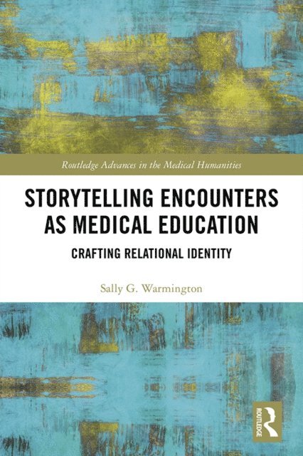 Sally G. Warmington - Storytelling Encounters as Medical Education, E-bok