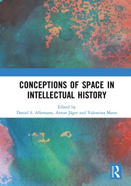 Valentina Mann, Anton Jager, Daniel S. Allemann - Conceptions of Space in Intellectual History, E-bok
