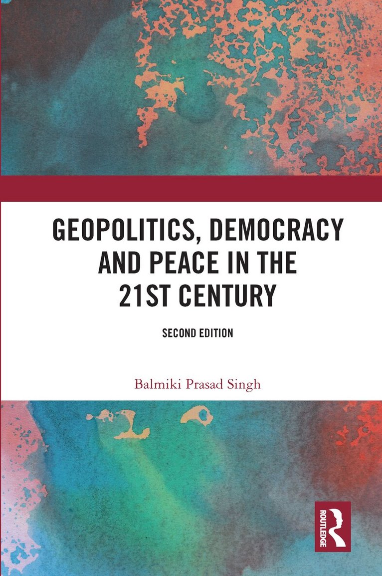 Balmiki Prasad Singh - Geopolitics, Democracy and Peace in the 21st Century, E-bok