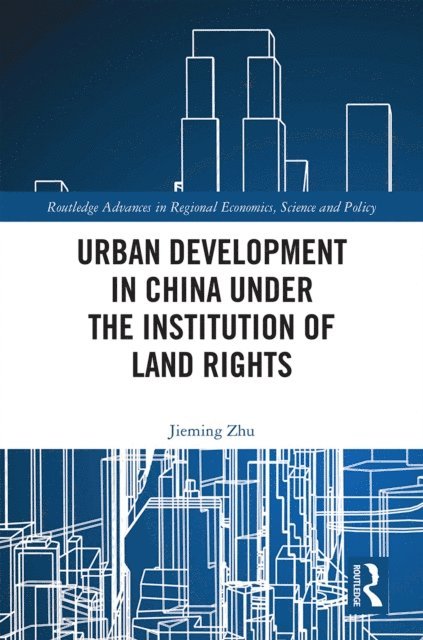 Jieming Zhu - Urban Development in China under the Institution of Land Rights, E-bok