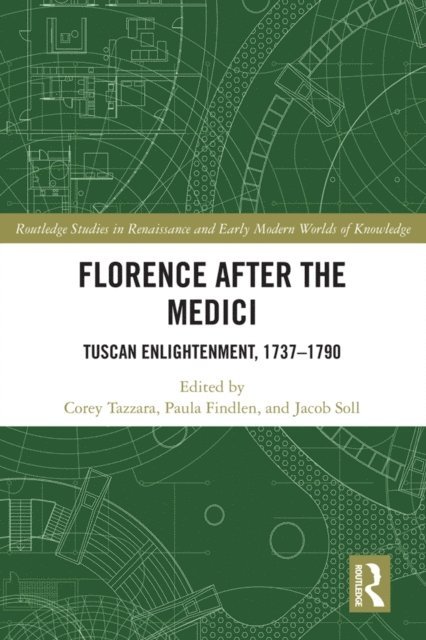 Jacob Soll, Paula Findlen, Corey Tazzara - Florence After the Medici, E-bok