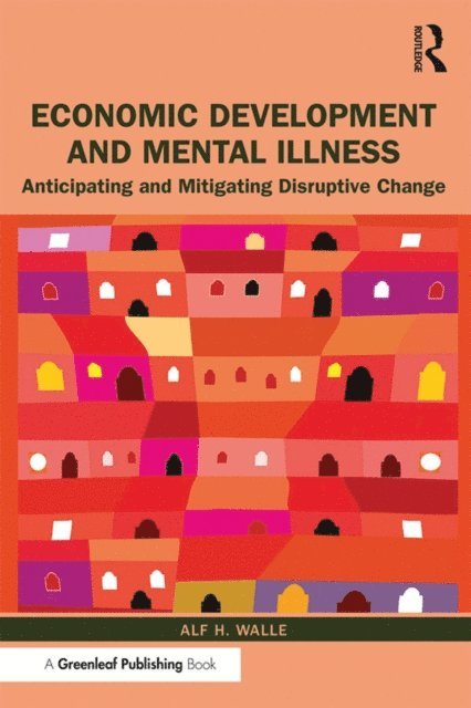 Alf H. Walle - Economic Development and Mental Illness, E-bok