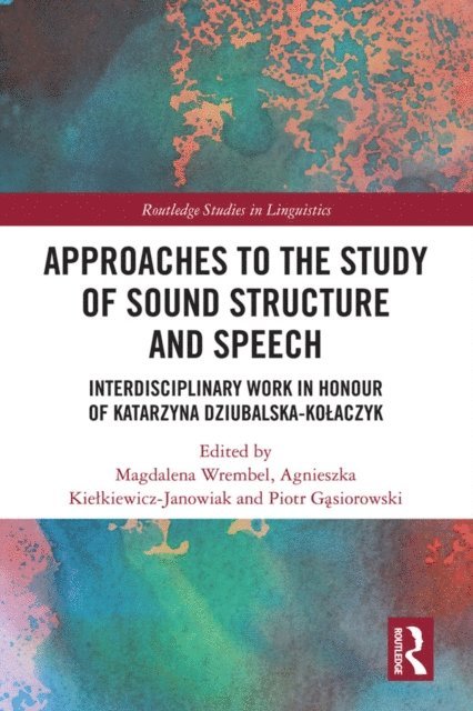 Piotr GA...siorowski, Agnieszka KieA‚kiewicz-Janowiak, Magdalena Wrembel - Approaches to the Study of Sound Structure and Speech, E-bok
