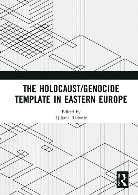 Ljiljana Radonic - Holocaust/Genocide Template in Eastern Europe, E-bok