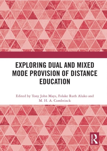 M. H. A. Combrinck, Folake Ruth Aluko, Tony John Mays - Exploring Dual and Mixed Mode Provision of Distance Education, E-bok