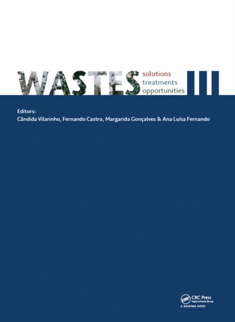 Ana Luisa Fernando, Margarida Goncalves, Fernando Castro, Candida Vilarinho - Wastes: Solutions, Treatments and Opportunities III, E-bok