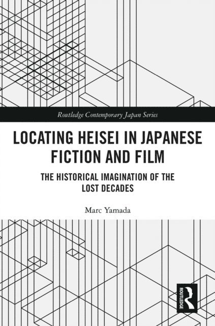 Marc Yamada - Locating Heisei in Japanese Fiction and Film, E-bok
