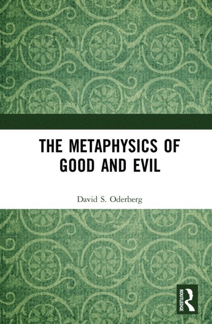 David S. Oderberg - Metaphysics of Good and Evil, E-bok