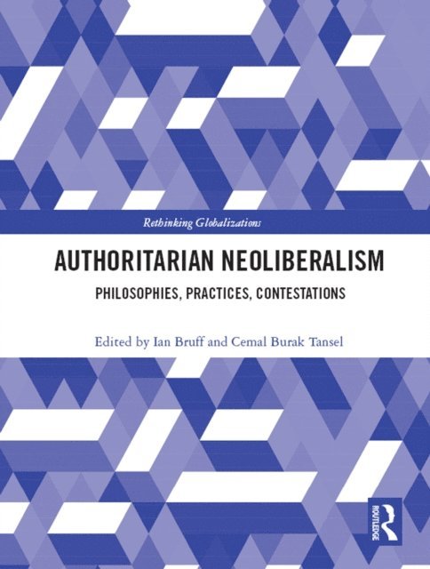 Cemal Burak Tansel, Ian Bruff - Authoritarian Neoliberalism, E-bok