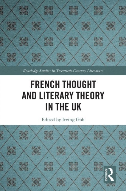 Irving Goh - French Thought and Literary Theory in the UK, E-bok