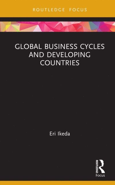 Eri Ikeda - Global Business Cycles and Developing Countries, E-bok