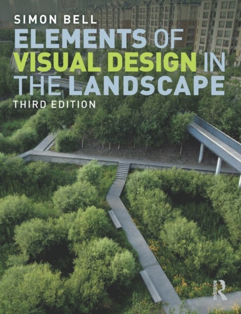 Simon Bell - Elements of Visual Design in the Landscape, E-bok