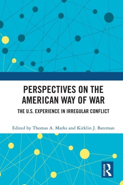 Kirklin J. Bateman, Thomas A. Marks - Perspectives on the American Way of War, E-bok
