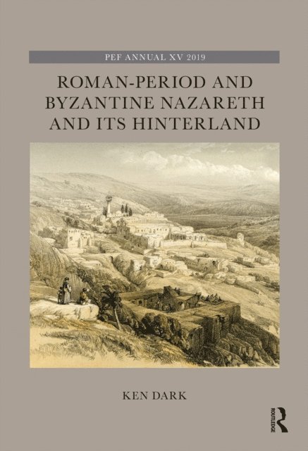Ken Dark - Roman-Period and Byzantine Nazareth and its Hinterland, E-bok