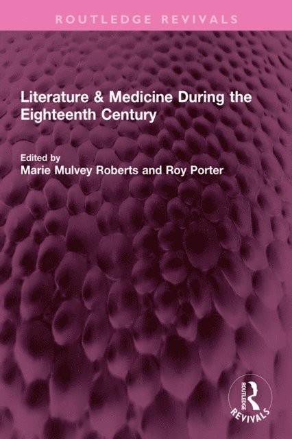 Roy Porter, Marie Mulvey Roberts - Literature & Medicine During the Eighteenth Century, E-bok