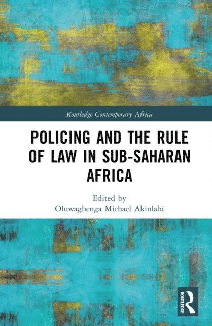 Oluwagbenga Michael Akinlabi - Policing and the Rule of Law in Sub-Saharan Africa, E-bok