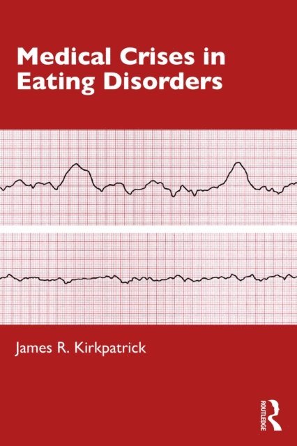 James R. Kirkpatrick - Medical Crises in Eating Disorders, E-bok. Tillgänglighet: Lägg i varukorg