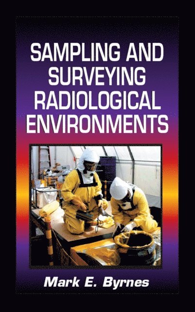Mark E. Byrnes - Sampling and Surveying Radiological Environments, E-bok
