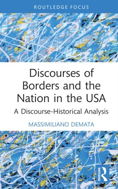 Massimiliano Demata - Discourses of Borders and the Nation in the USA, E-bok