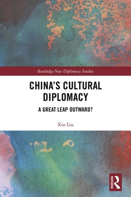 Xin Liu - China's Cultural Diplomacy, E-bok