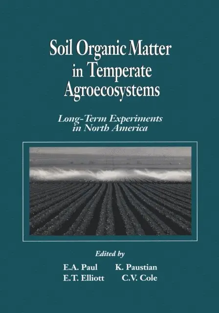 C. Vernon Cole, E. T. Elliott, Keith H. Paustian, Eldor A. Paul - Soil Organic Matter in Temperate AgroecosystemsLong Term Experiments in North America, E-bok. Tillgänglighet: Lägg i varukorg