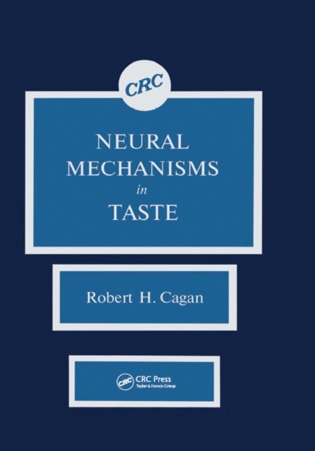 Robert H. Cagan - Neural Mechanisms in Taste, E-bok