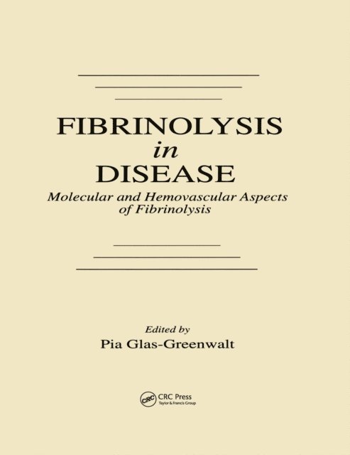 Pia Glas-Greenwalt - Fibrinolysis in Disease - The Malignant Process, Interventions in Thrombogenic Mechanisms, and Novel Treatment Modalities, Volume 2, E-bok