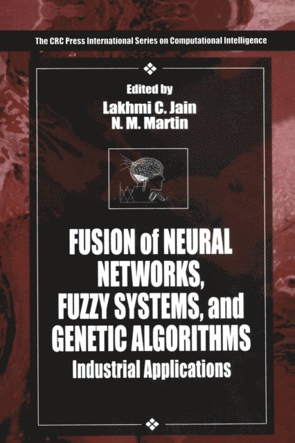 N.M. Martin, Lakhmi C. Jain - Fusion of Neural Networks, Fuzzy Systems and Genetic Algorithms, E-bok
