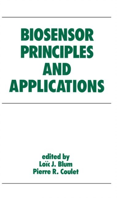 Loic J. Blum, Pierre R. Coulet - Biosensor Principles and Applications, E-bok
