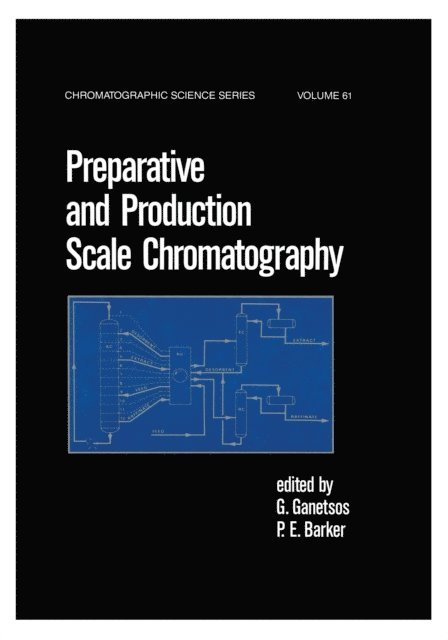 P.E. Barker, G. Ganetsos - Preparative and Production Scale Chromatography, E-bok