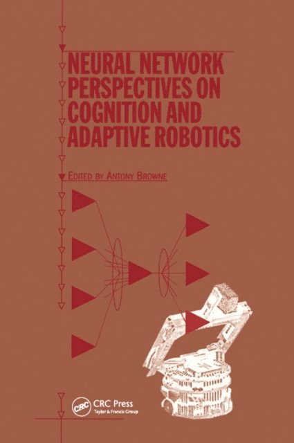 A Browne - Neural Network Perspectives on Cognition and Adaptive Robotics, E-bok
