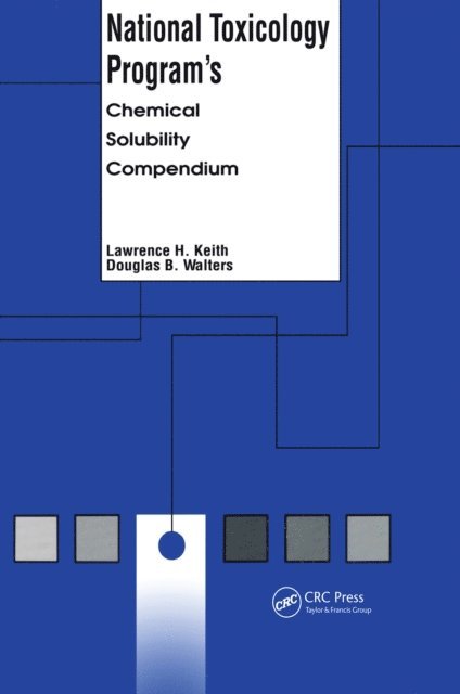 Douglas B. Walters, Lawrence H. Keith - National Toxicology Program's Chemical Solubility Compendium, E-bok