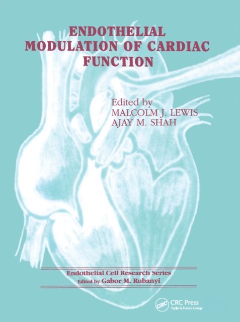 Ajay M Shah, Malcolm J Lewis - Endothelial Modulation of Cardiac Function, E-bok