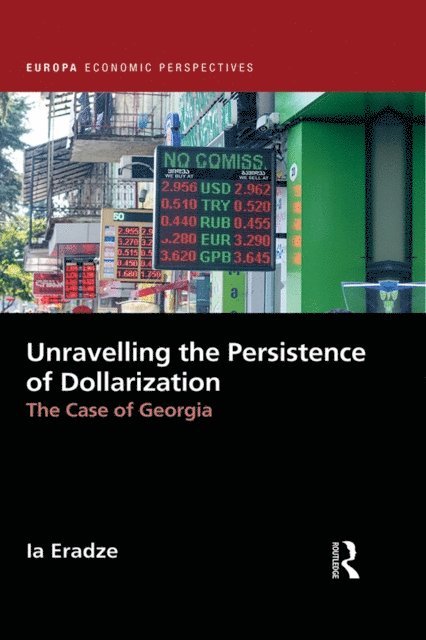 Ia Eradze - Unravelling The Persistence of Dollarization, E-bok