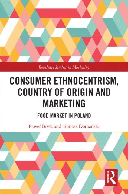 Tomasz Domanski, Pawel Bryla - Consumer Ethnocentrism, Country of Origin and Marketing, E-bok