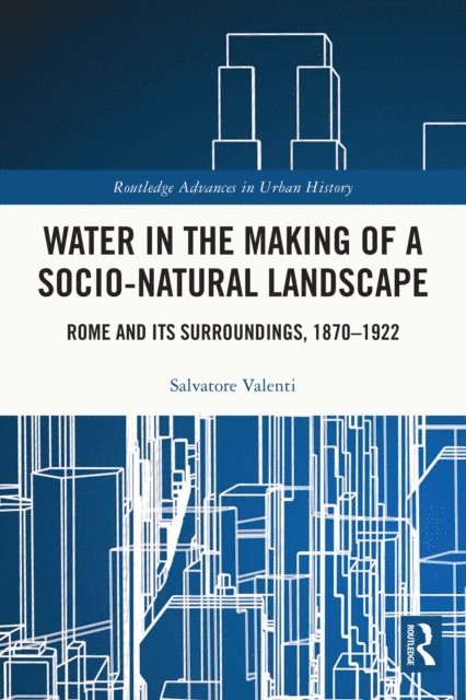 Salvatore Valenti - Water in the Making of a Socio-Natural Landscape, E-bok